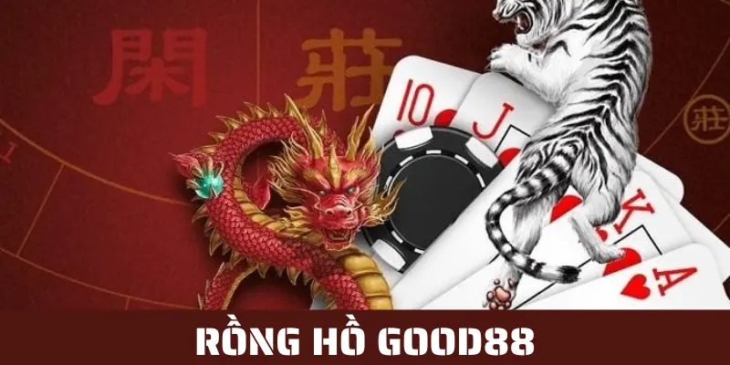 Rồng Hổ GOOD88